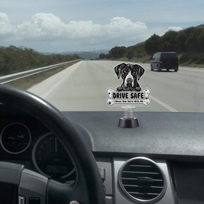 Great Dane Dog Drive Safe I Need You Here With Me Spring With Acrylic Stand For Car Dashboard