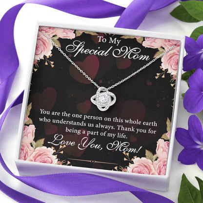 To My Special Mom You Are The Person On This Earth Mother's Day Gift Love Knot Necklace