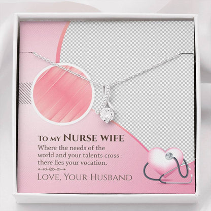 To My Nurse Wife Where The Need Of The World Mother's Day Gift ALLURING BEAUTY Necklace