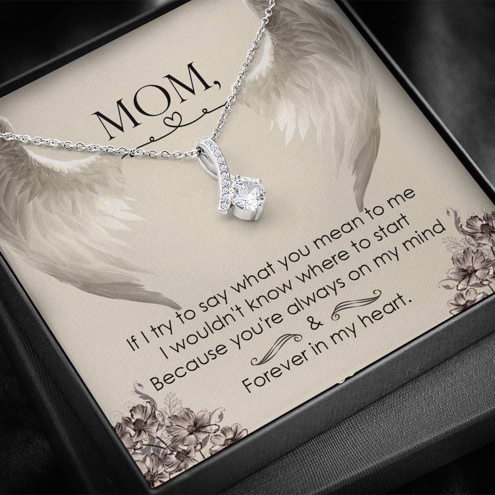 Mom If I Try To Say What You Mean To Me Mother's Day Gift ALLURING BEAUTY Necklace