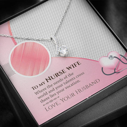 To My Nurse Wife Where The Need Of The World Mother's Day Gift ALLURING BEAUTY Necklace