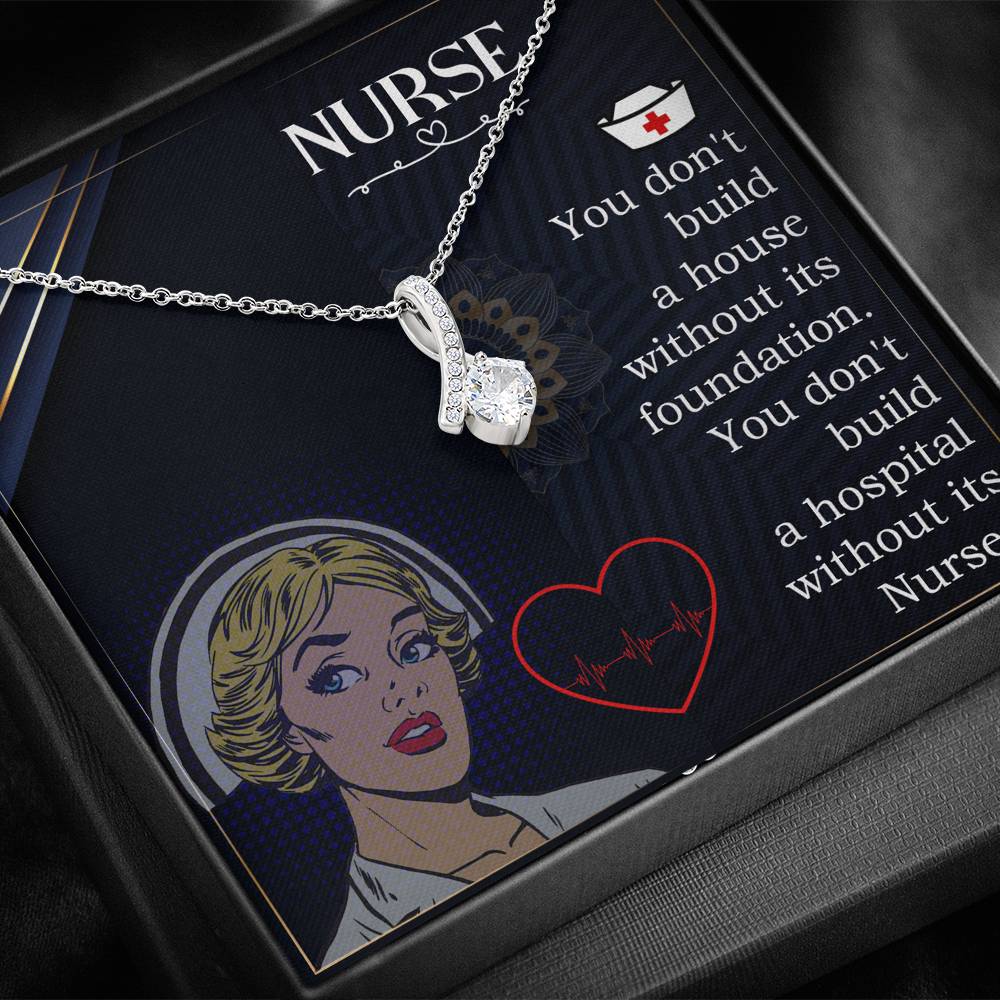 Nurse You Don't Build A Hospital Without Nurse Mother's Day Gift ALLURING BEAUTY Necklace