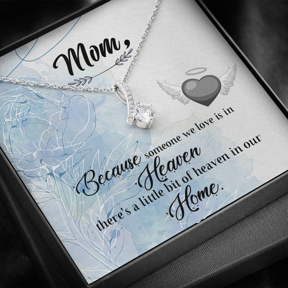 Mom Because Of Someone We Love Mother's Day Gift ALLURING BEAUTY Necklace