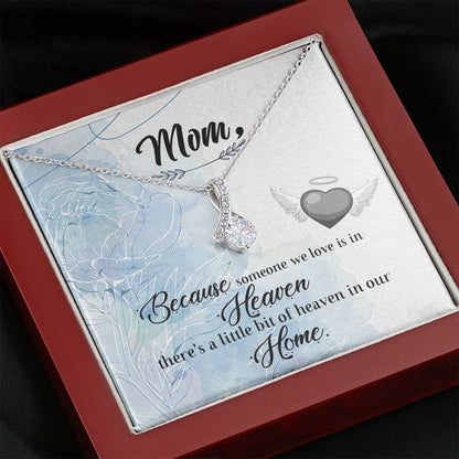 Mom Because Of Someone We Love Mother's Day Gift ALLURING BEAUTY Necklace